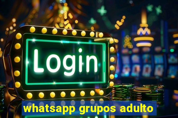 whatsapp grupos adulto